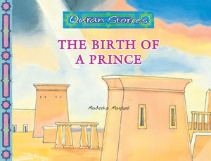 The Birth of a Prince | Quran Stories | Madeeha Maqbool | Maqbool Books