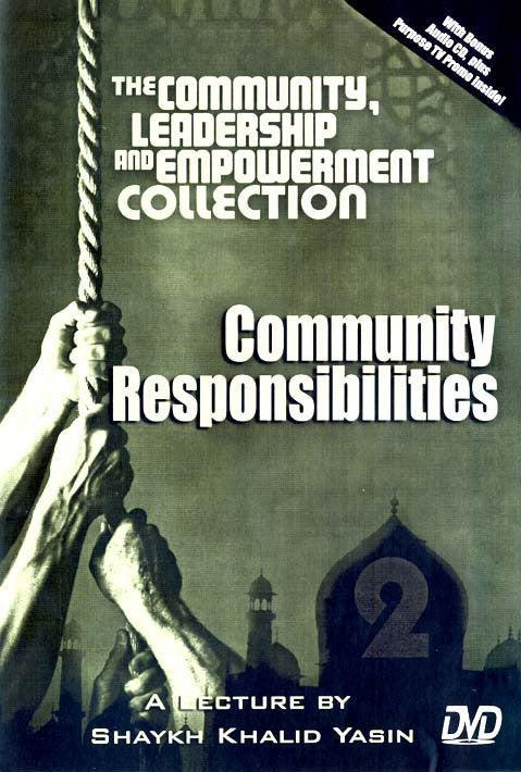 Community Responsibilities : Community, Leadership and Empowerment Collection Volume 2 (DVD) Shaykh Khalid Yasin