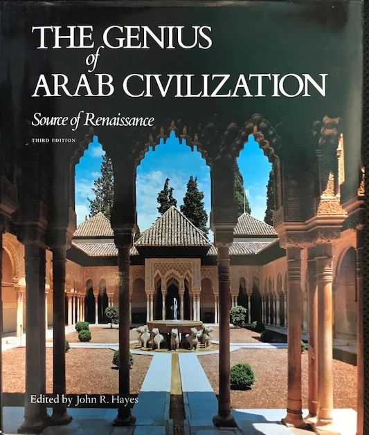 The Genius of Arab Civilization: Source of Renaissance (3rd edition)