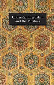 Understanding Islam and the Muslims