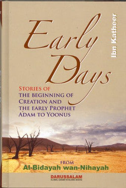 Early Days: Stories of the Beginning of Creation and the Early Prophet Adam to Yoonus