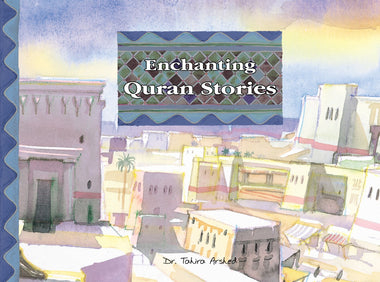 Enchanting Quran Stories | Dr. Tahira Arshed | Maqbool Books