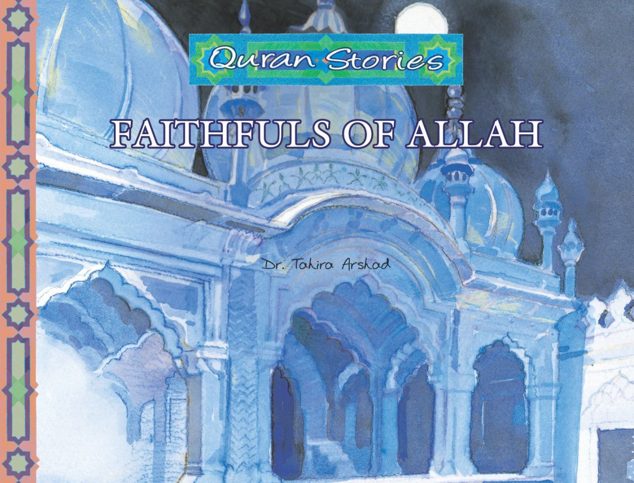 Faithfuls of Allah | Quran Stories | Dr. Tahira Arshed | Maqbool Books