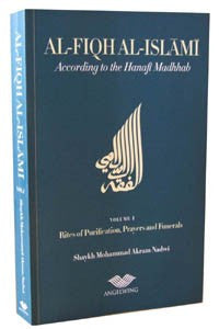 Al-Fiqh Al-Islami According to the Hanafi Fiqh (Volumes 1 & 2)