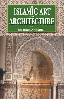 The Islamic Art and Architecture [PB]