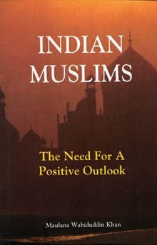 Indian Muslims: The Need for a Positive Outlook [PB]