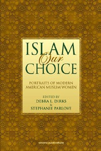 Islam Our Choice: Portraits of Modern American Muslim Women