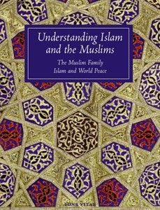 Understanding Islam and the Muslims: The Muslim Family