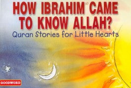 How Ibrahim Came to Know Allah?