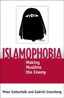 Islamophobia: Making Muslims the Enemy