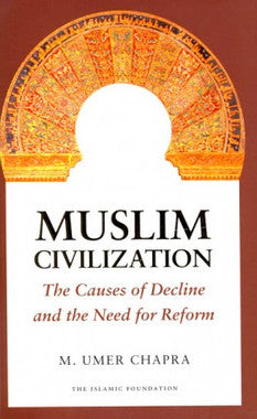 Muslim Civilization The cause of decline and the need for reform