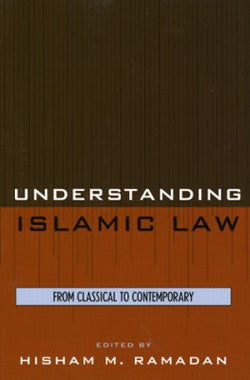 Understanding Islamic Law: From Classical to Contemporary