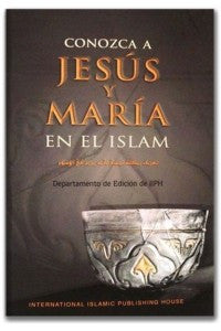 CONOZCA A JESUS Y MARIA EN EL ISLAM (SPANISH)