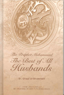 The Prophet Muhammed: The Best of all Husbands