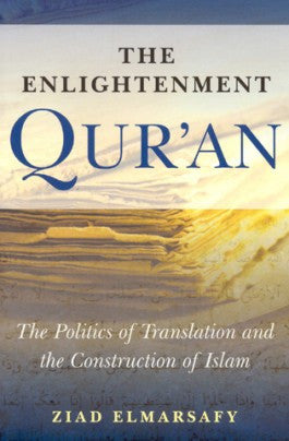 The Enlightenment Quran: The Politics of Translation and the Co