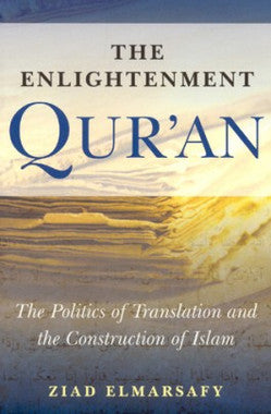 The Enlightenment Quran: The Politics of Translation and the Co