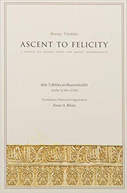 Ascent to Felicity: A Manual on Islamic Creed and Hanafi Jurisprudence