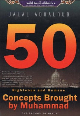 50 Righteous and Human Concepts Brought by Muhammad (Jalal AbuAlrub)