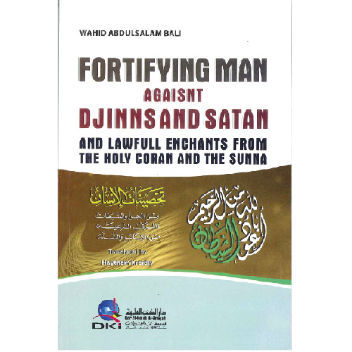 Fortifying Man Against Djinns And Satan And Lawfull Enchants From The Holy Coran And The Sunna