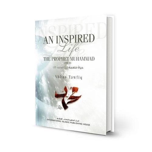 An Inspired Life: A Biography of Prophet Muhammad