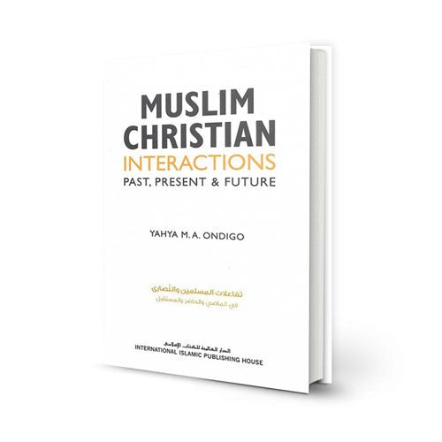 Muslim-Christian Interactions: Past, Present & Future