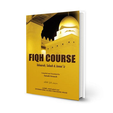 Fiqh Course (Vol. 1): Tahaarah, Salaah & Janaa'iz