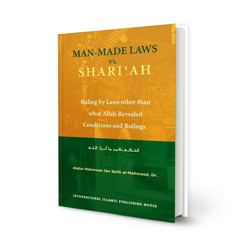 Manmade Laws vs. Shari‘ah: Ruling by Laws Other Than What Allah Revealed