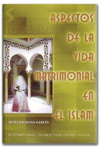 ASPECTOS DE LA VIDA MATRIMONIAL EN EL ISLAM (SPANISH)