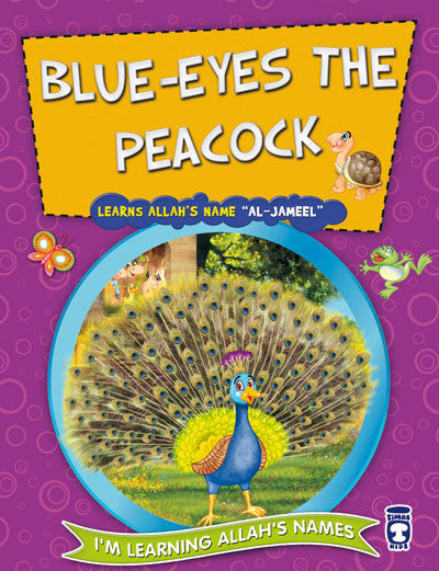 Im Learning the Names of Allah (II) - Blue Eyes The Peacock Learns Allah’s Name Al-jameel