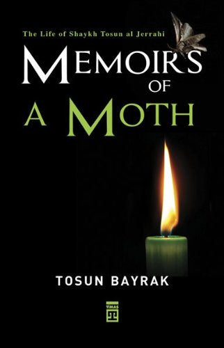 The Life of Shaykh Tosun al Jerrahi Memoirs of a Moth