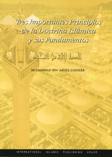 Tres Importantes Principios de la Doctrina Islamica y sus Fundamentos ... Spanish