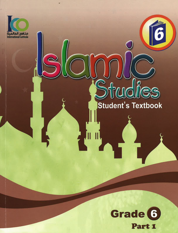 ICO Islamic Studies Textbook: Grade 6, Part 1