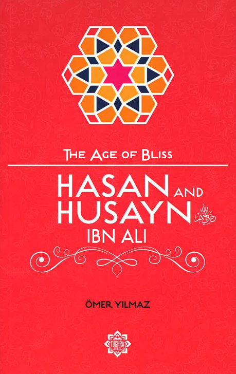 The Age of Bliss - Hasan and Husayn Ibn Ali