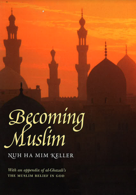 Becoming Muslim - Nuh Ha Mim Keller .....USED