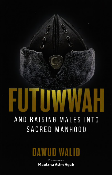 Futuwwah and Raising Males into Sacred Manhood