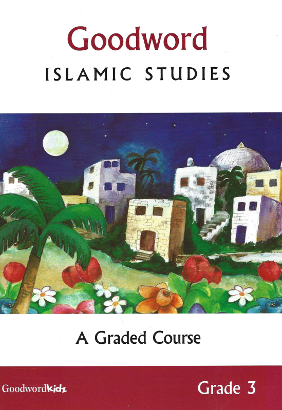 Goodword Islamic Studies Grade 3 (A Graded Course)