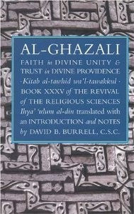 Al- Ghazali: Faith in Divine Unity and Trust in Divine Providence