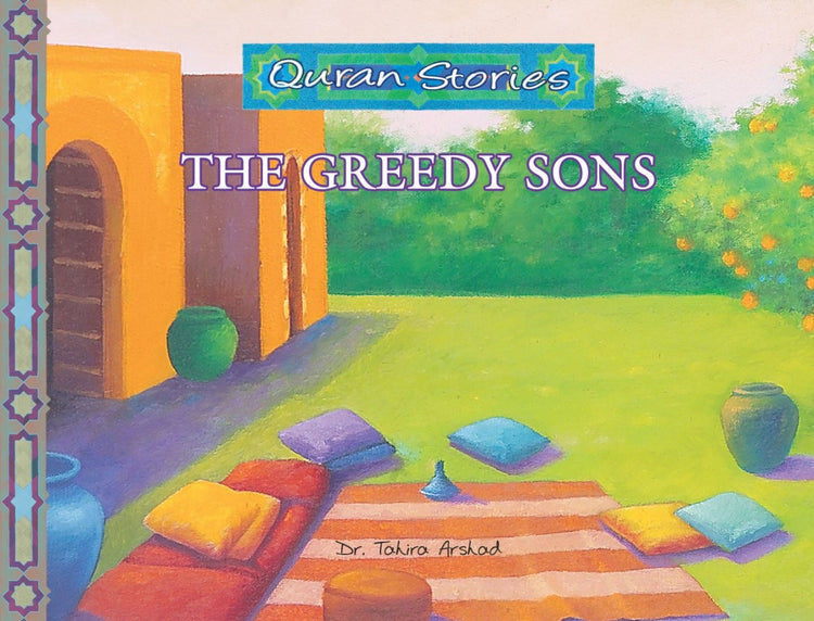 The Greedy Sons | Quran Stories | Dr. Tahira Arshed | Maqbool Books