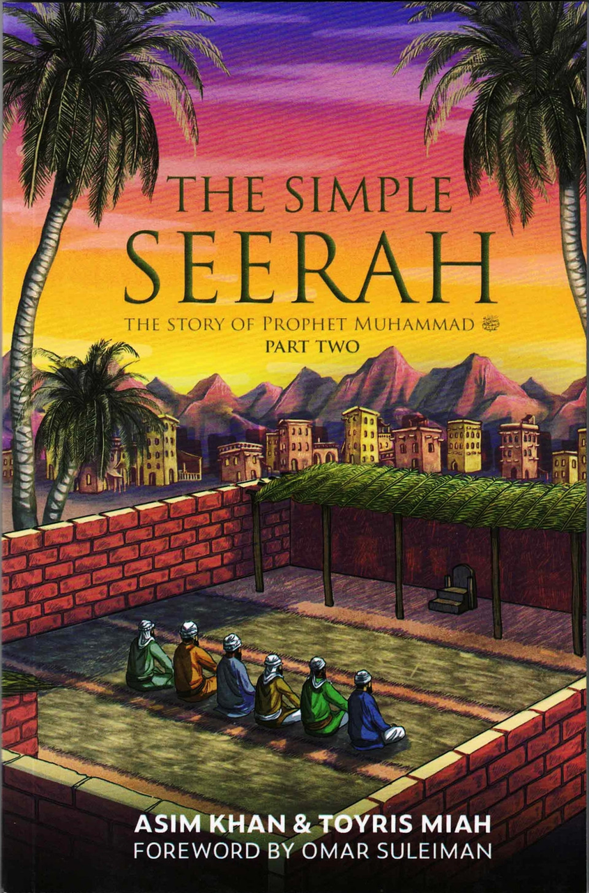 The Simple Seerah: The Story of Prophet Muhammad (Part Two)