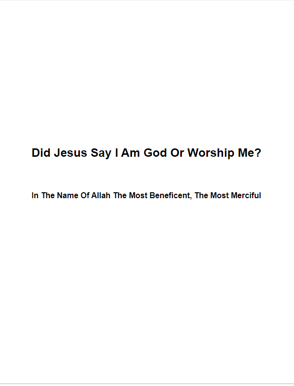 Did Jesus Say I Am God Or Worship Me? (E-Book)