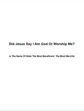 Did Jesus Say I Am God Or Worship Me? (E-Book)