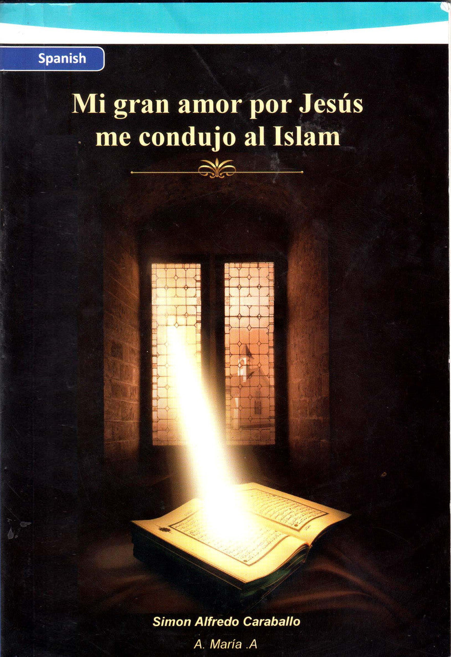 Mi Gran Amor por Jesus me condujo al Islam