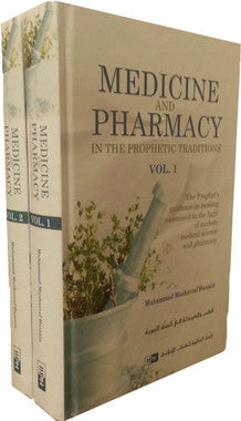 Medicine and Pharmacy in the Prophetic Traditions (Volumes 1 and 2 Set) (Muhammad Musharraf Hussain)