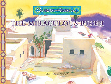 The Miraculous Birth | Quran Stories | Dr. Tahira Arshed | Maqbool Books