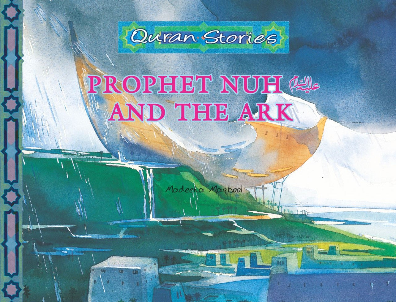 Prophet Nuh and the Ark | Quran Stories | Madeeha Maqbool | Maqbool Books