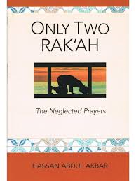 Only Two Rak'ah - The Neglected Prayers