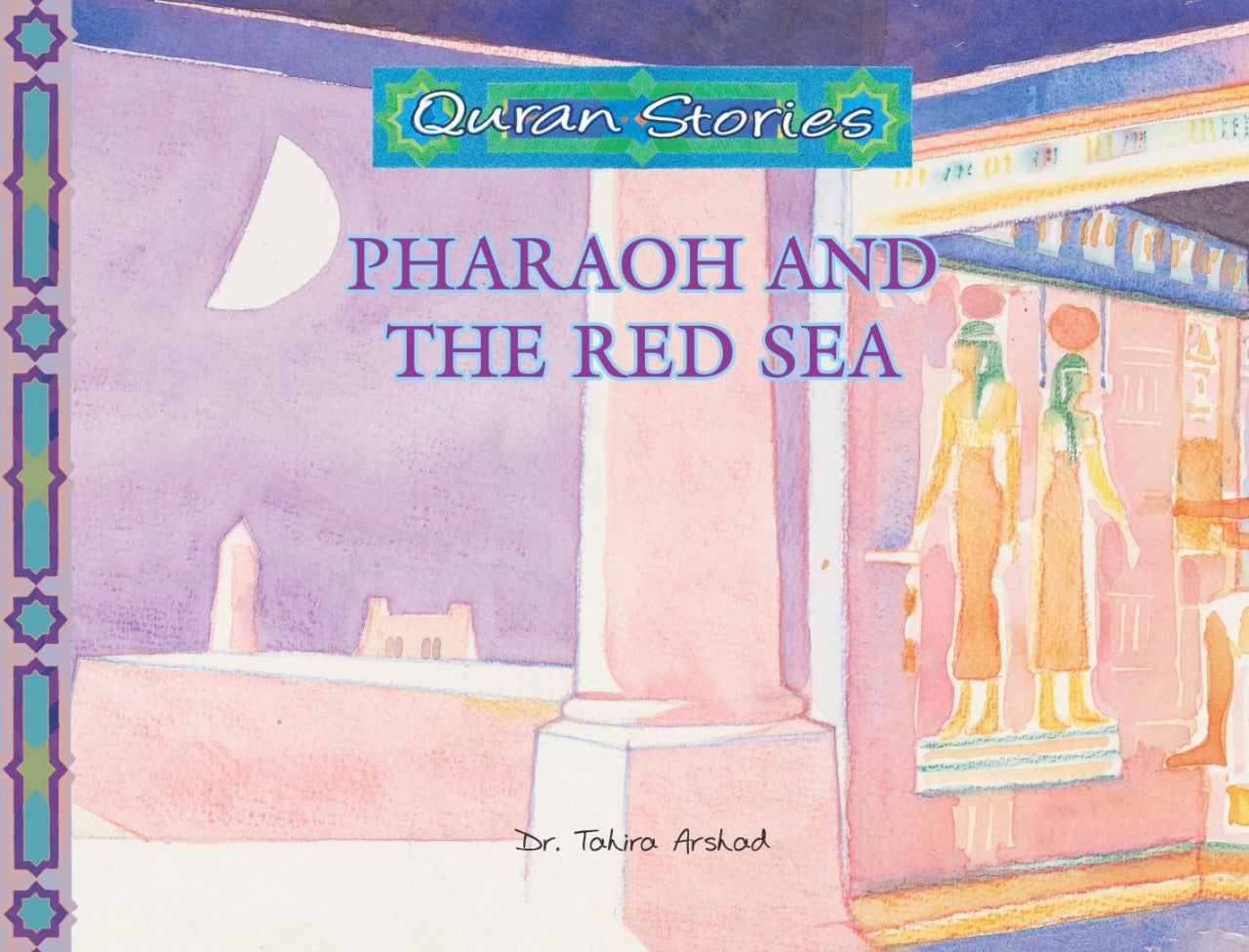 Pharaoh and the Red Sea | Quran Stories | Dr. Tahira Arshed | Maqbool Books