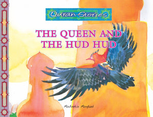 The Queen and the Hud Hud | Quran Stories | Madeeha Maqbool | Maqbool Books