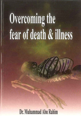 Overcoming the Fear of Death & Illness