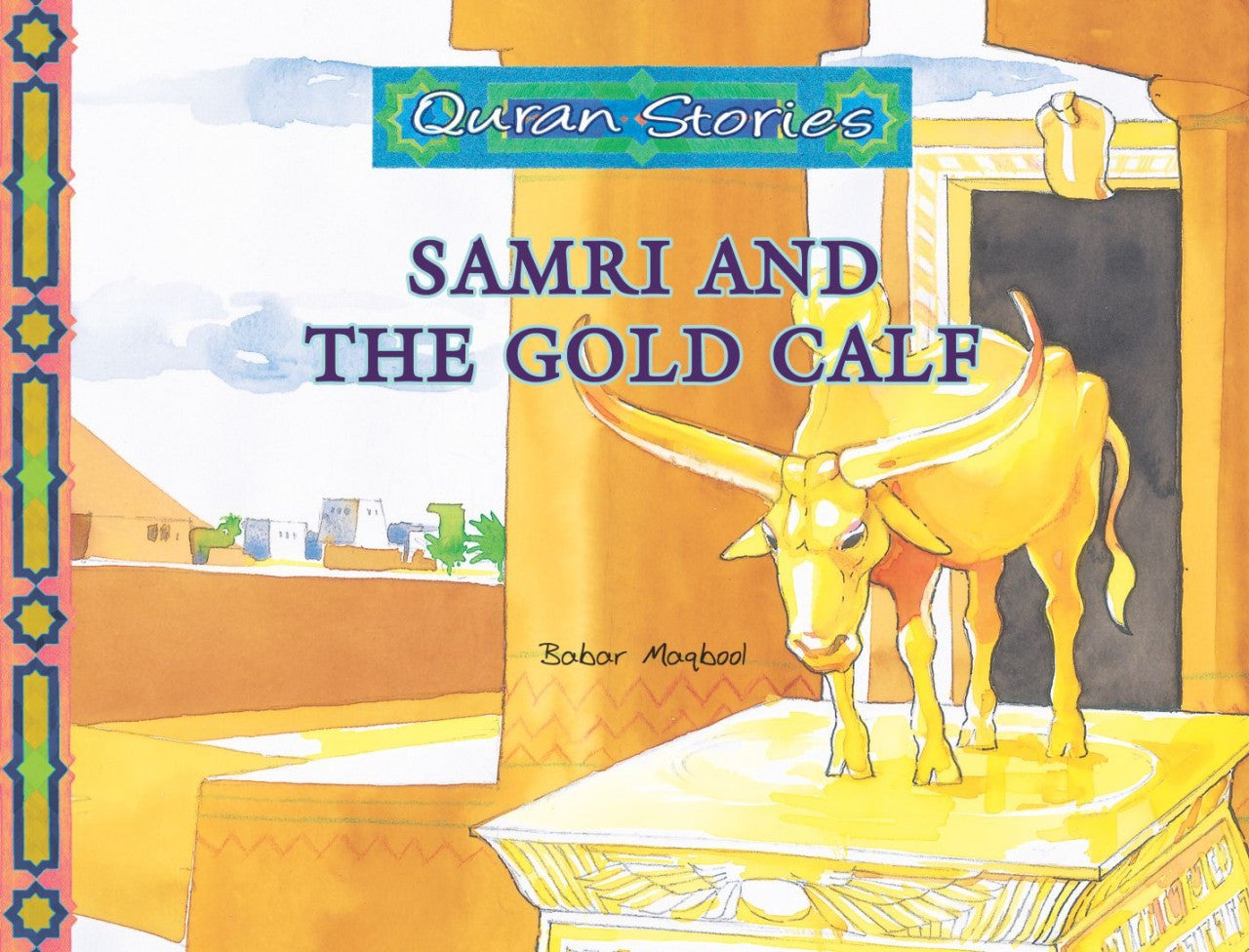 Samri and the Gold Calf | Quran Stories | Babar Maqbool | Maqbool Books